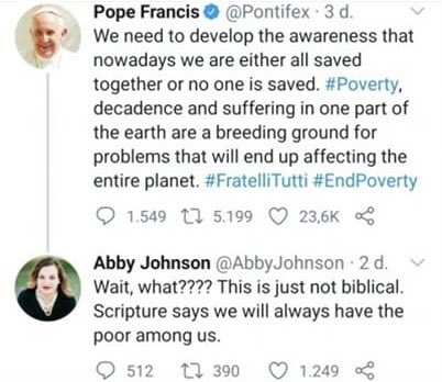 mattcoller's tweet photo. @TragicName @AbbyJohnson Yes @TragicName: @AbbyJohnson also occasionally bible-splains to the Pope that scripture says you shouldn’t bother helping the poor. https://t.co/rLuM3ft0CB