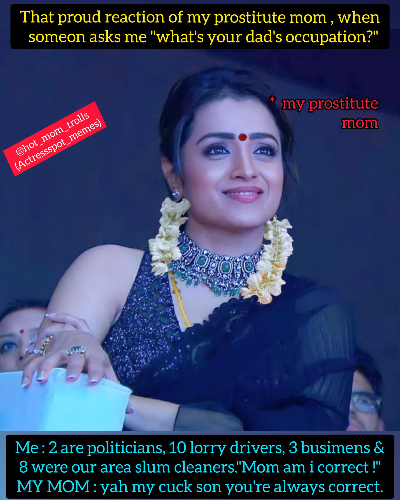 Actressspot_memes on Twitter "My prostitute mom TulasiC94686683's