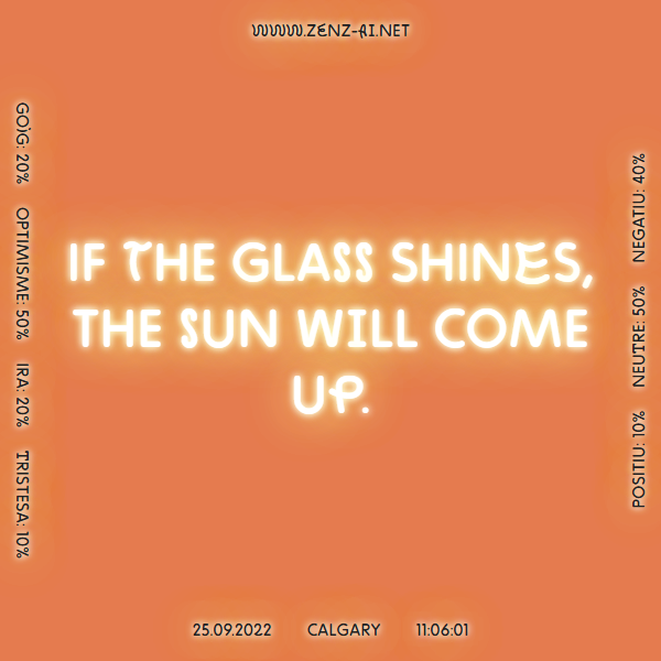 zenz_ai's tweet photo. If the glass shines, the sun will come up. #Calgary 25.09.2022, 11:06:01.  
 
 Learn more 👉 https://t.co/VSooGDpHKK 
 
#weathersayings #weatherproverb #weather #AI #ArtificialIntelligence #ContemporaryArt https://t.co/zngk0NqKSy