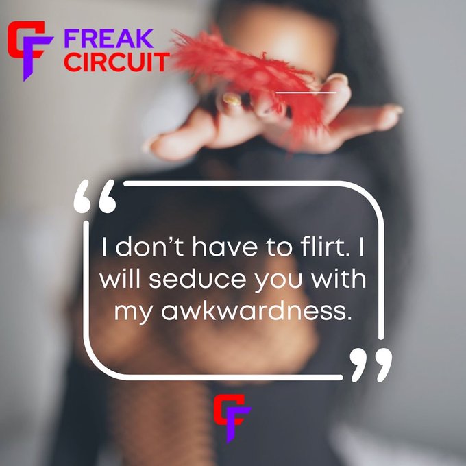 I Don&rsquo;t Have To Flirt. I Will Seduce You With My Awkwardness&hellip;&hellip;. #freak #circuit #quotes #exoticdancer<a href="/tag/sexy"class="tags"><span>#sexy</span></a><a href="/tag/quotes"class="tags"><span>#quotes</span></a><a href="/tag/dancer"class="tags"><span>#dancer</span></a><a href="/tag/stripperlife"class="tags"><span>#stripperlife</span></a><a href="/tag/poledancing"class="tags"><span>#poledancing</span></a>
