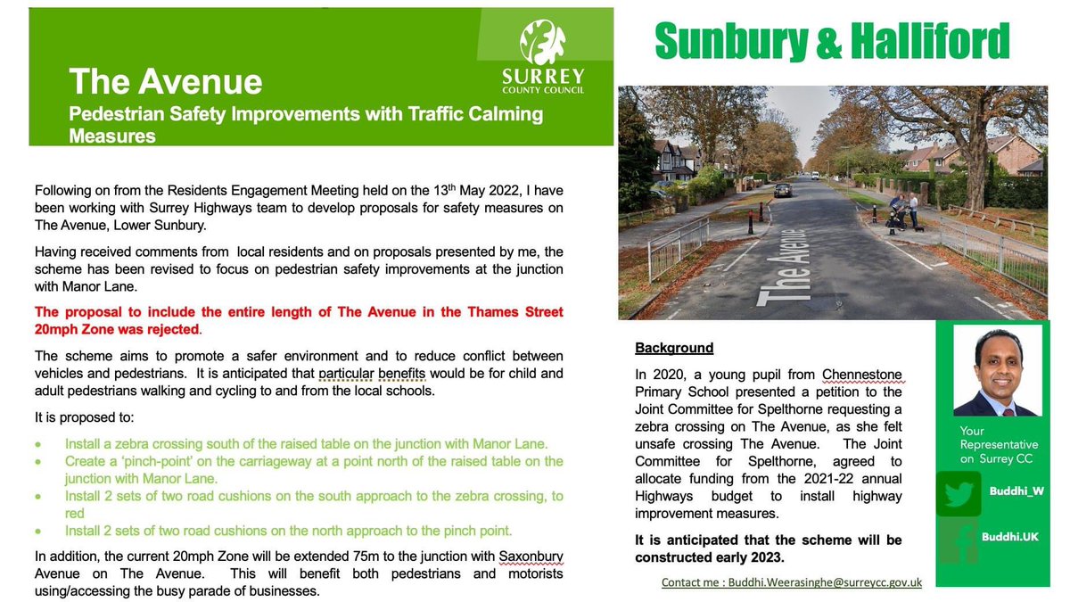 I have been working with the Surrey County Council  Highways team to develop proposals for safety measures on The Avenue, Lower Sunbury. 

Having received comments from local residents and on proposals presented by me, the scheme has been revised to focus on pedestrian safety .