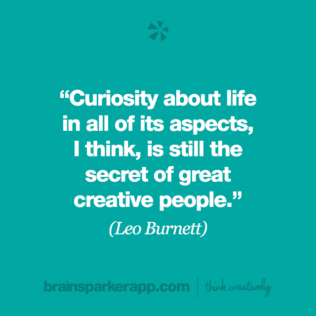 brainsparkerapp's tweet photo. "Curiosity about life in all of its aspects, I think, is still the secret of great creative people." (Leo Burnett) ๐ค๐ซ๐ซ How could you unleash your curiosity today?
#creativethinking #ignitingcreativity #thinkcreatively #inspiringquotes https://t.co/LEtcuVwsxM