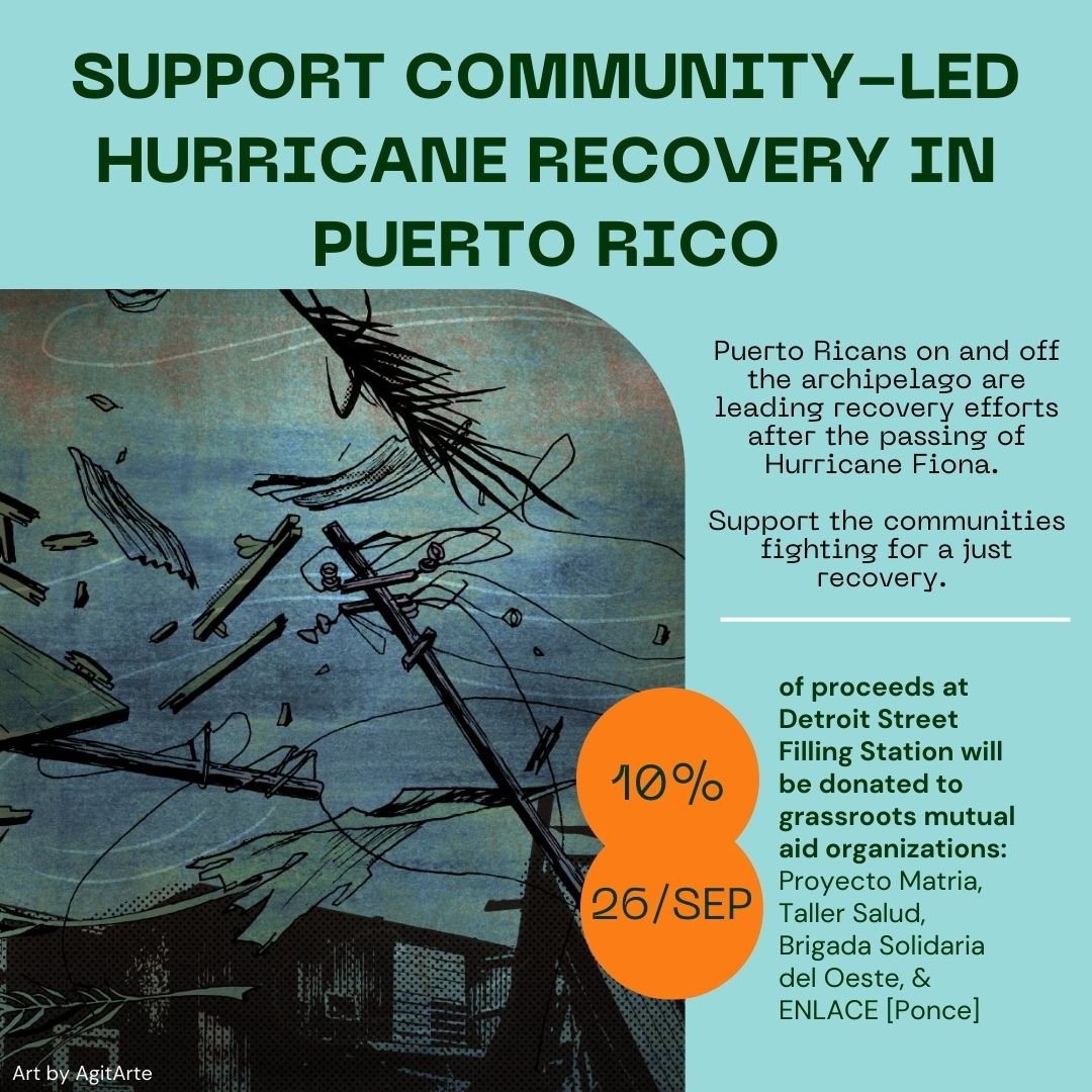 In an effort to support the communities most affected by the passing of Hurricane Fiona in Puerto Rico and the grassroots organizations serving them, Detroit Street Filling Station in Ann Arbor will be donating 10% of all their proceeds on Monday September 26. #AnnArbor