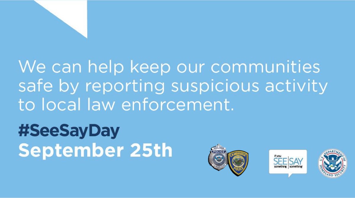 CambridgePolice's tweet photo. It’s national “If You See Something, Say Something®” Awareness Day. 

By reporting suspicious activity, you play a role in keeping your community safe.

#WhyISeeSay #SeeSayDay https://t.co/osro9jJv0Z