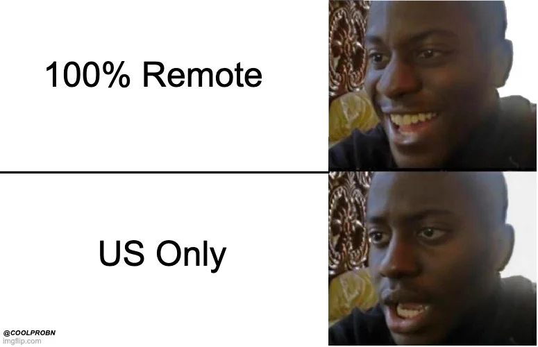 It's a meme. A guy being disappointed with the post that says 100% remote and then says for people inside the US only.