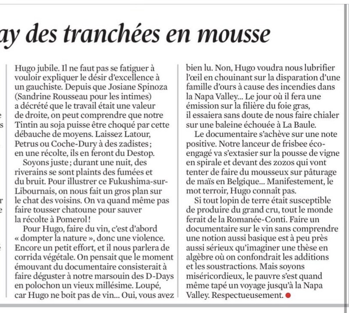 ⚠️Stop Moment lecture obligatoire⚠️ 

« Hugo Clément, notre Hemingway des tranchées en mousse »

Gaspard Proust nous dresse le portrait d’un reportage du petit Hugo sur le vin où son ignorance est patente ! 

Une « Élise Lucet en slim » 😉. Pas mieux 😏 mais c’est triste.