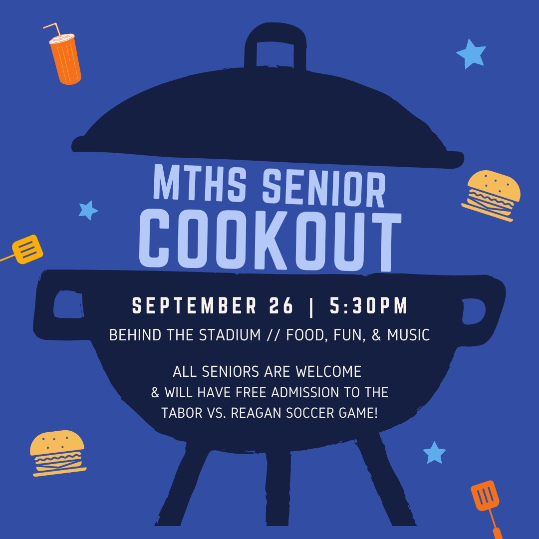 MTHS Senior Cookout! All seniors are welcome and will get into the Tabor vs. Reagan soccer game for free that night!