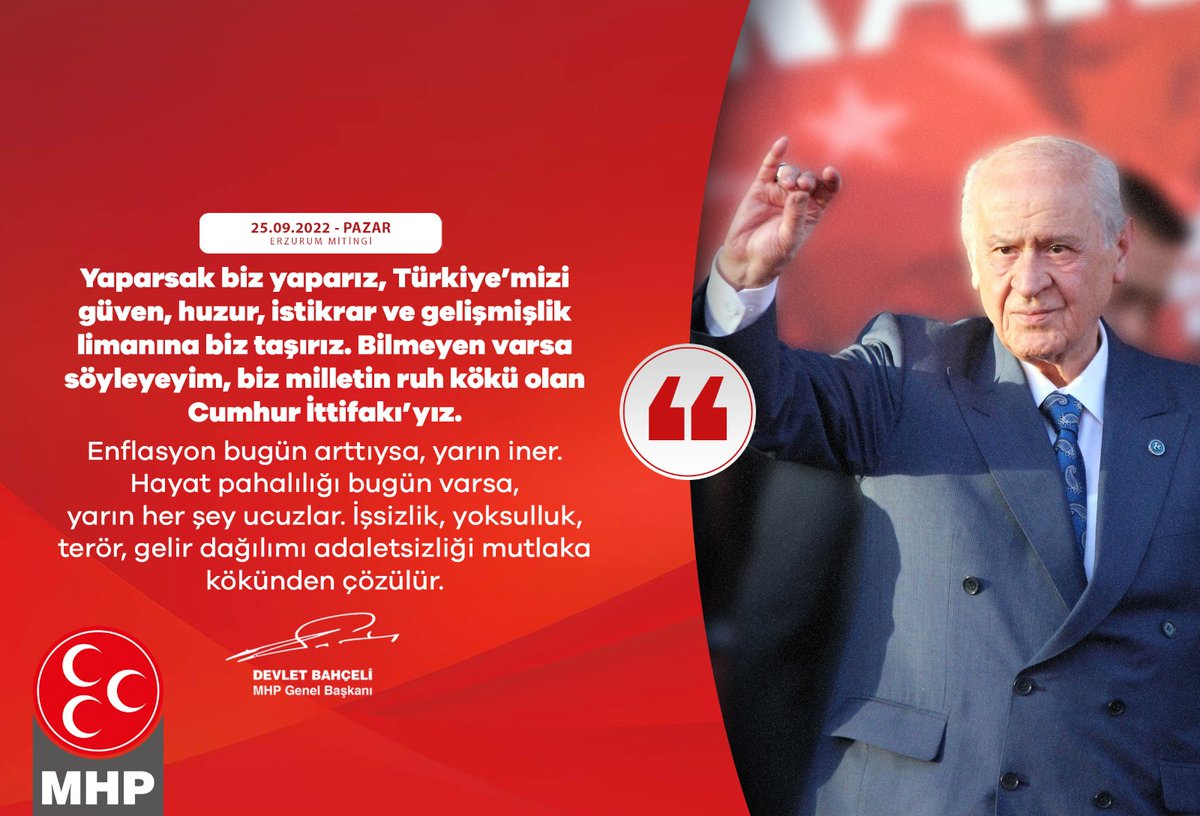 Yaparsak biz yaparız, Türkiye’mizi güven, huzur, istikrar ve gelişmişlik limanına biz taşırız. Bilmeyen varsa söyleyeyim, biz milletin ruh kökü olan Cumhur İttifakı’yız.

MHP Genel Başkanı
Devlet BAHÇELİ