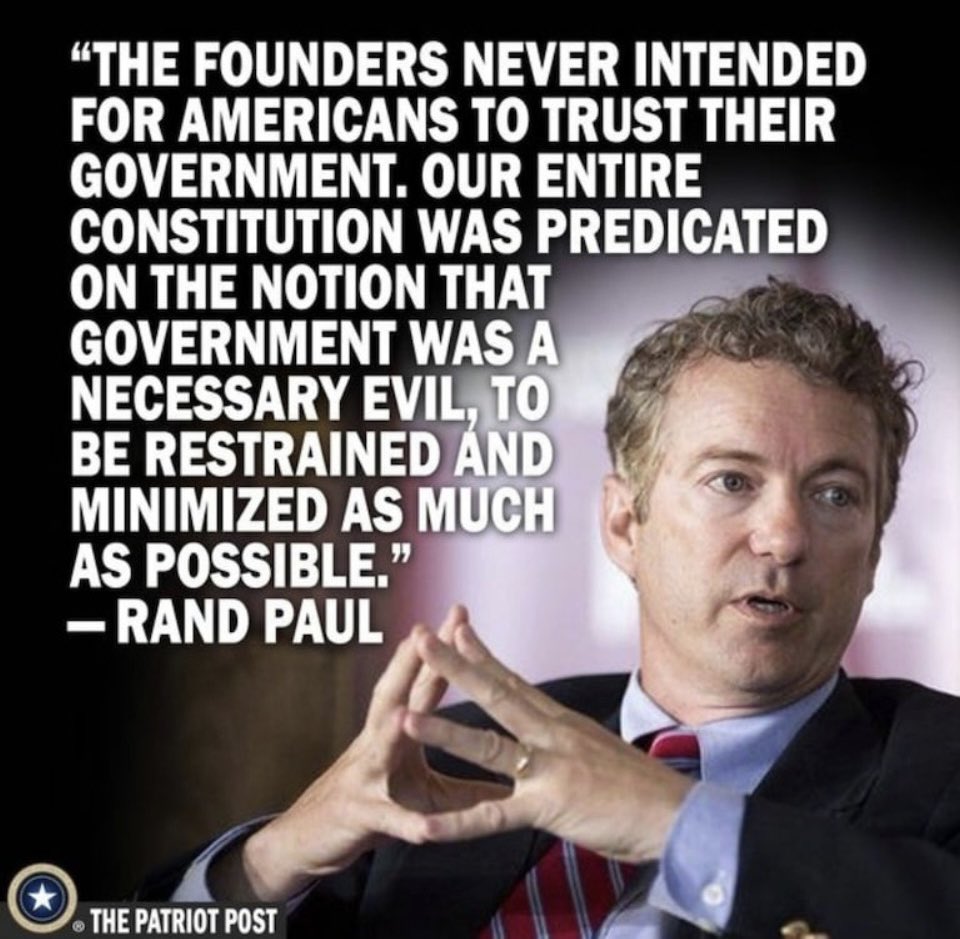 There was a time I trusted our government. That time has long since passed! Rand is Right!