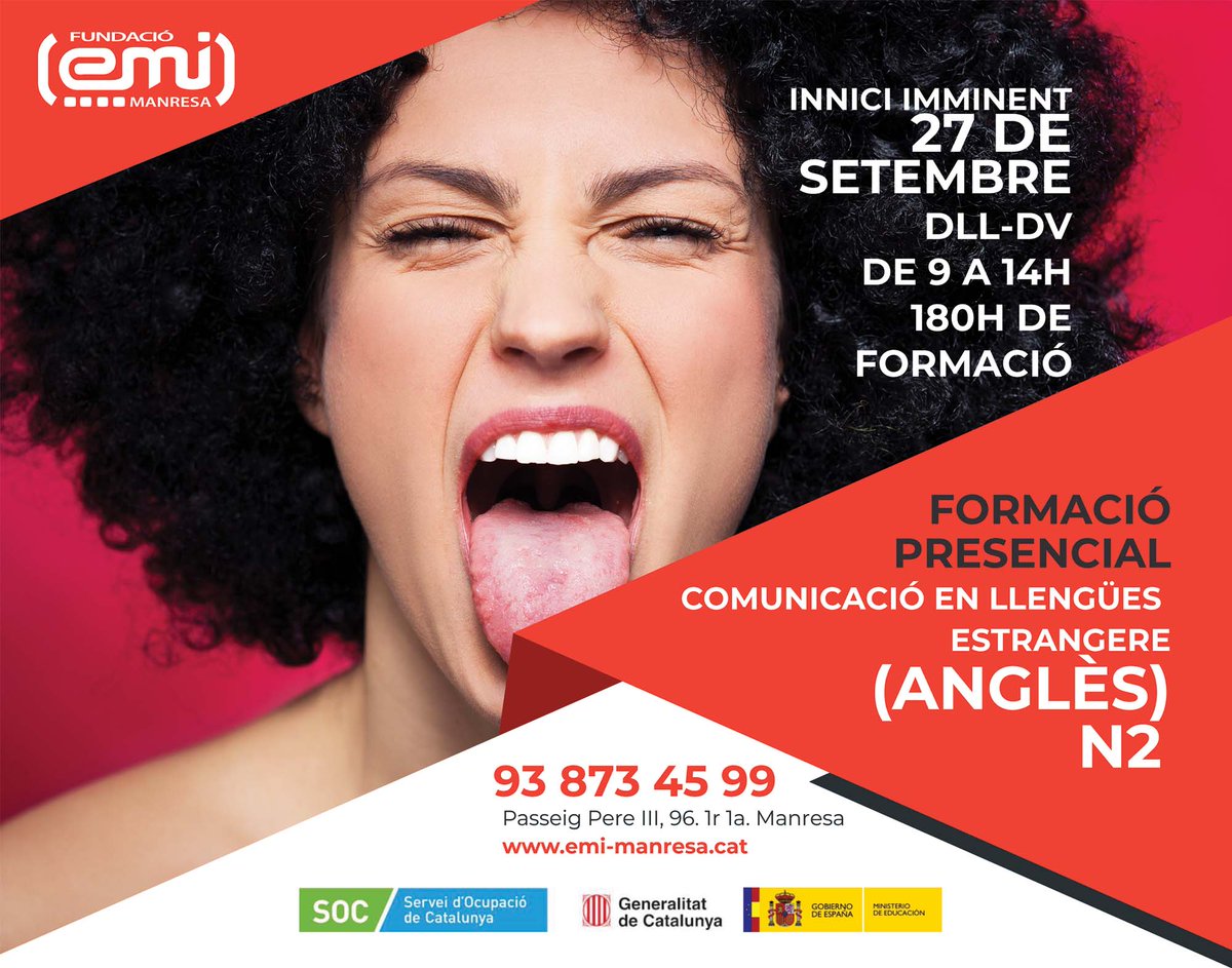 COMUNICACIÓ EN LLENGÜES ESTRANGERES (ANGLÈS) N2 (FCOV05) – 180 Hores INICI: 27 DE SETEMBRE DE 2022
de dilluns a divendres de 09:00 a 14:00
MODALITAT PRESENCIAL
ADREÇAT PREFERENTMENT A TREBALLADORS/ES EN SITUACIÓ D’ATUR