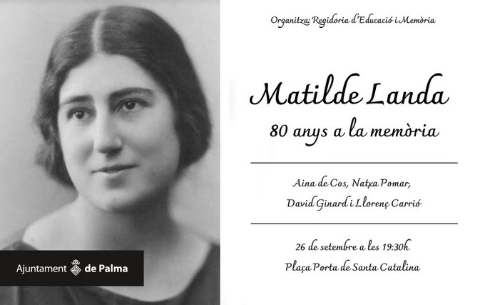 ajuntpalma's tweet photo. Avui 📅 26/09
👉Acte homenatge a Matilde Landa,✊💜referent feminista i símbol de la lluita de les dones contra la dictadura franquista, en el 80è aniversari de la seva mort #PalmaEduca
🗣️Intervindran:
David Ginard, historiador
Natxa Pomar, artista visual
Aina de Cos, actriu https://t.co/QK0sDf5Ctw