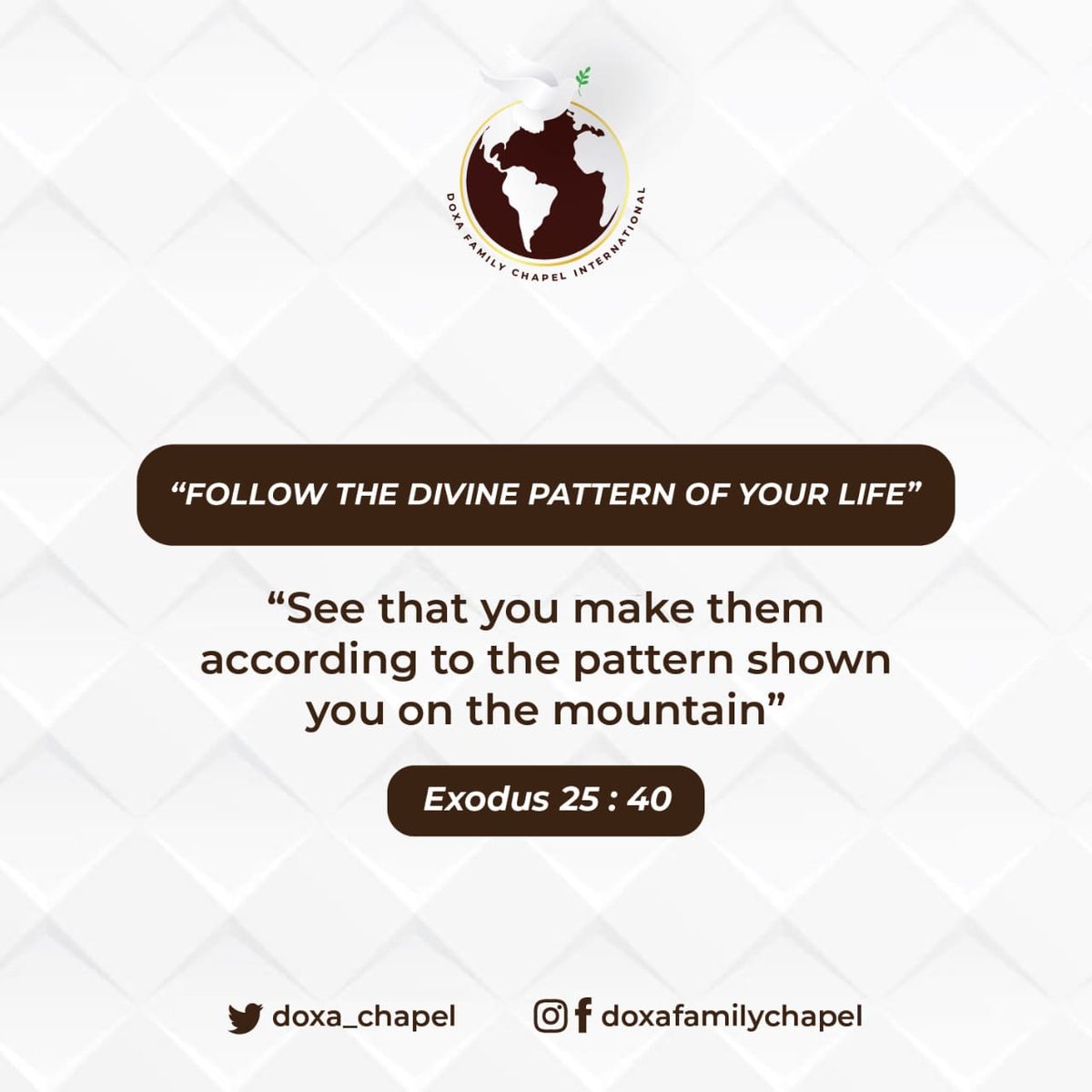 doxa_chapel's tweet photo. "FOLLOW THE DIVINE PATTERN OF YOUR LIFE"
"See that you make them according to the pattern shown you on the mountain".
Exodus 25:40
#divinepattern
#ourmonthofcommittment
#devotional
#doxafamily https://t.co/irFlCNSGGm