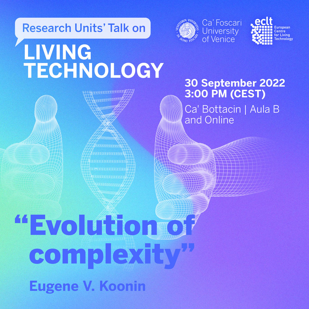 ECLT_Venice's tweet image. 📢Are you interested in #Livingtechnology? On Sept. 30 at 3 PM (CEST) Eugene V. Koonin from the @NCBI will host a seminar entitled &quot;Evolution of #complexity&quot; at 
@CaFoscari (Ca&apos;Bottacin) and on zoom.

More info👉bit.ly/3BJ9cAU