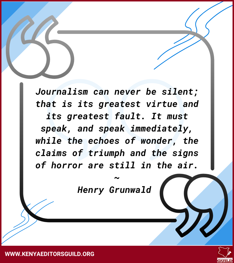 Journalism can never be silent; that is its greatest virtue and its greatest fault. It must speak, and speak immediately, while the echoes of wonder, the claims of triumph and the signs of horror are still in the air ~ Henry Grunwald #MotivationMonday