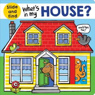 'DOWNLOAD [EPub]] What's in My House?: A Slide and Find Book BY Roger