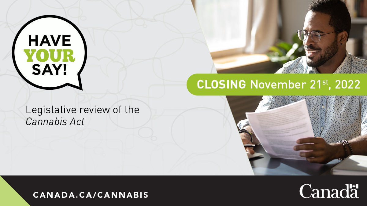 Have Your Say! All Canadians are invited to participate in the engagement process for the review of the #CannabisAct by November 21. 

Find out more about the review and engagement process here: ow.ly/eT2w50KRvKu