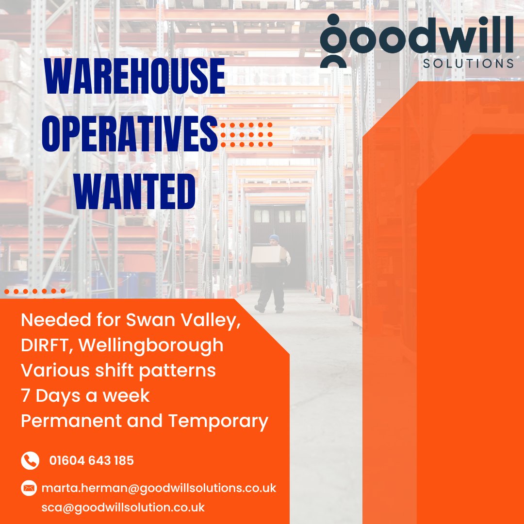 Permanent vacancies available in Swan Valley, DIRFT, Wellingborough various shift patterns and 7 days a week Contact 01604 643 185 or marta.herman@goodwillsolutions.co.uk or sca@goodwillsolutions.co.uk