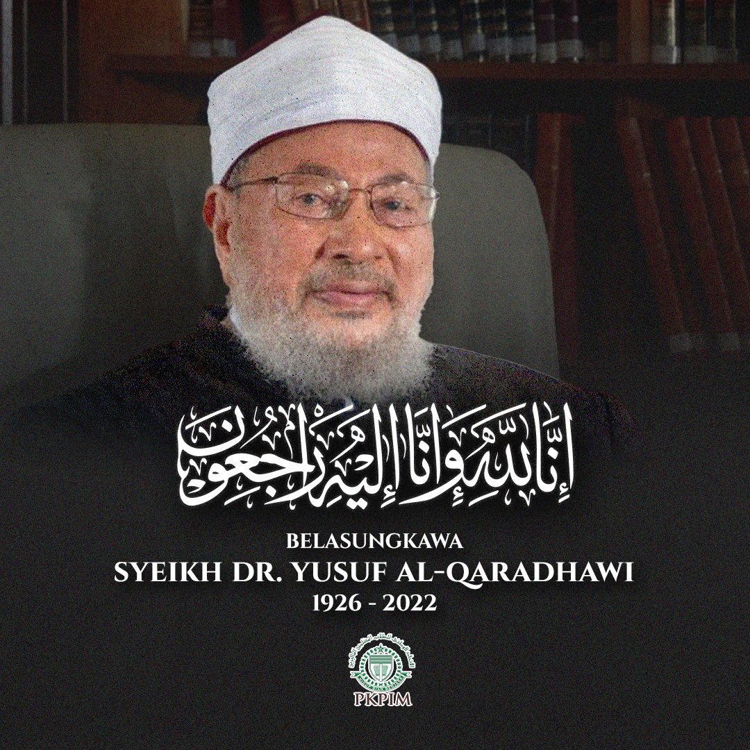 PKPIMalaysia's tweet photo. إِنَّا ِلِلَّٰهِ وَإِنَّا إِلَيْهِ رَاجِعُونَ

Persatuan Kebangsaan Pelajar Islam Malaysia (PKPIM) merakamkan ucapan takziah di atas kepulangan ke Rahmatullah Syeikh Prof. Dr. Yusuf Abdullah Al-Qaradhawi ke negeri abadi. https://t.co/DrO3dtL5DW
