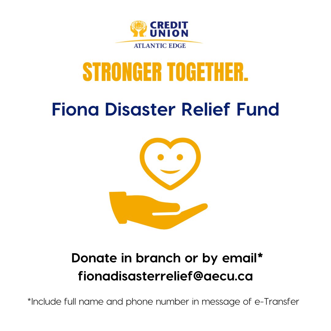 An account has been set up at Atlantic Edge Credit Union by a committee of municipal stakeholders and volunteers to assist with fundraising for local Fiona Disaster Relief Efforts. Donations will be accepted by EMTs at fionadisasterrelief@aecu.ca or at any of our branch locations