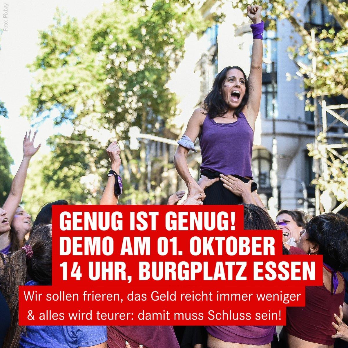 GENUG IST GENUG!

Demo am 1. Oktober, 14 Uhr
Burgplatz Essen

Forderungen:

1. Niemand soll für Unternehmensprofite frieren
2. Echter Inflationsausgleich jetzt!
3. Deutschland muss Energie Selbstversorger werden
4. Die Löhne müssen endlich zum Leben reichen
5. Umverteilung jetzt!