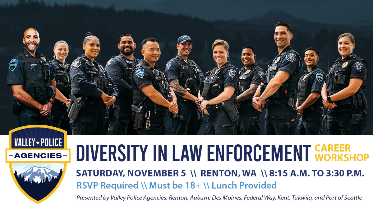 Renton Police Dept. on Twitter: "Valley Police Agencies (Renton, Auburn,  Des Moines, Federal Way, Kent, Tukwila, Port of Seattle) have partnered to  host a Diversity in Law Enforcement: Career Workshop, Nov 5.