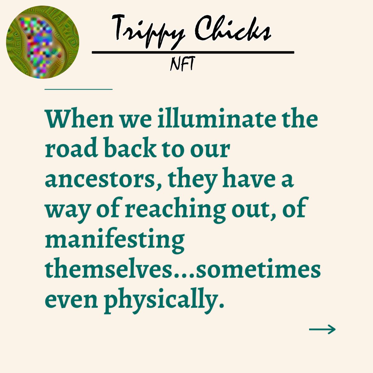 When we illuminate the road back to our ancestors, they have a way of reaching out, of manifesting themselves...sometimes even physically.
         Follow our social media and Join  discord :discord.gg/EqRqEQBNKS
#NFTs #NFTGiveaway #NFTCommunity #NFTProject #TrippyChicks #life