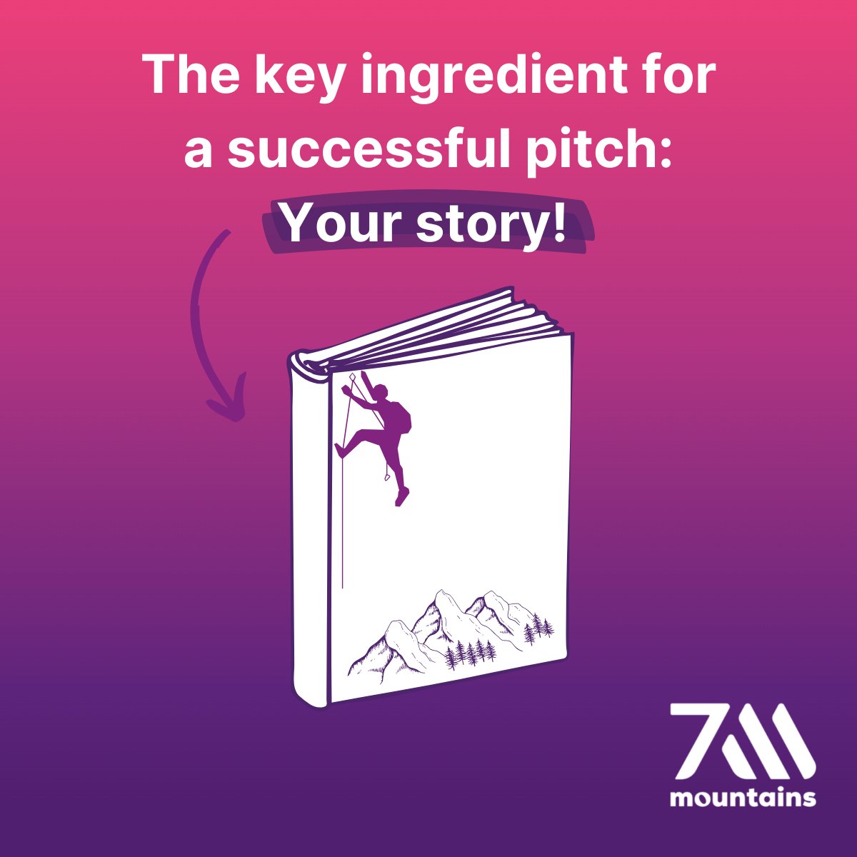 Storytelling is the key ingredient to a successful pitch. Your pitch is about telling your story; Why this project? What is the core of the project you are pitching to your potential investors? #fundraising #storytelling #investors #pitch #7mountains