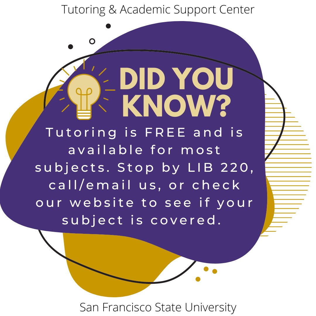 TASCatSFSU's tweet photo. Tutoring is FREE and is available for most subjects that @SFSU students take. Stop by LIB 220, call us 415-405-5516, email us at tutoring@sfsu.edu, or check https://t.co/kbAgJnkn6r to see if your #SFSU subject is covered. https://t.co/Alja0hVw96