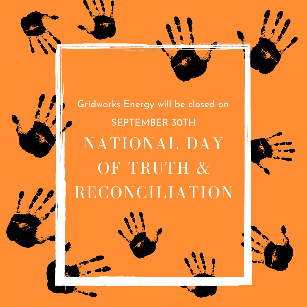 Gridworks Energy will be closed this Friday. We will be listening, learning and reflecting on the legacy of Residential Schools while we attend the many festivities taking place in Treaty No. 6 Territory. We encourage everyone to do the same!