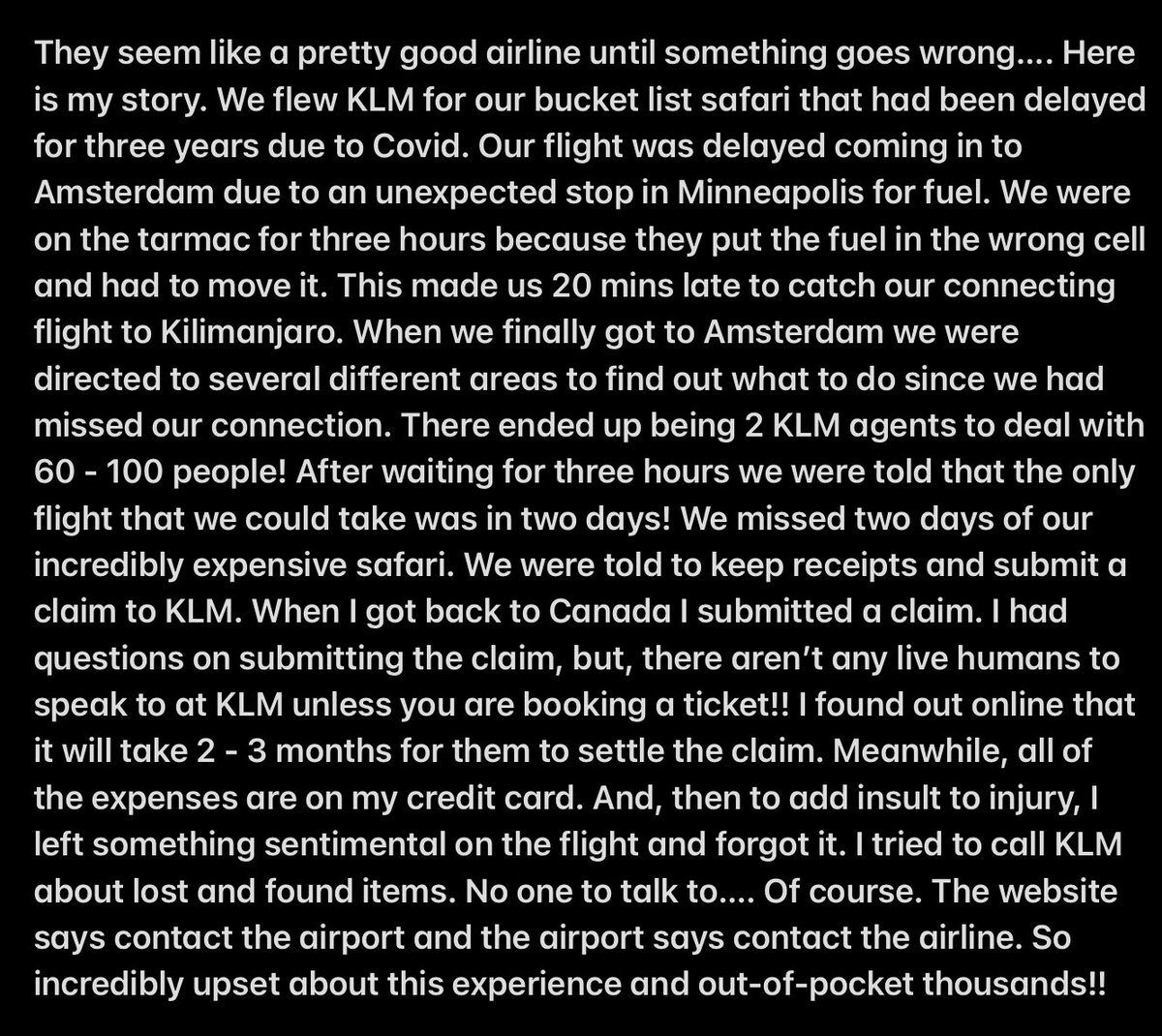 roxyskier's tweet photo. Hey @KLM - are you out there? Your service is abysmal!! I just had the worst experience with a KLM delayed flight causing me to miss 2 days of my bucket list safari. No agents on the phone or in person to help. Cost me $1000’s! #KLM #travel #flightdelays https://t.co/YxtRZ6k04I