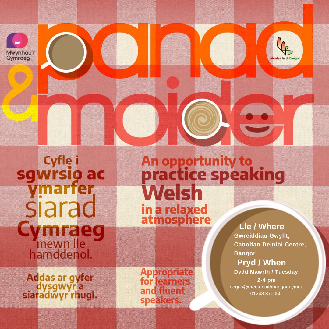 Paid ag anghofio, bydd Panad a Moider pnawn 'ma, rhwng 2 a 4 o'r gloch yng Ngwreiddiau Gwyllt, Canolfan Deiniol. Croeso i bawb, siaradwyr newydd a phrofiadol, sydd awydd panad a sgwrs.