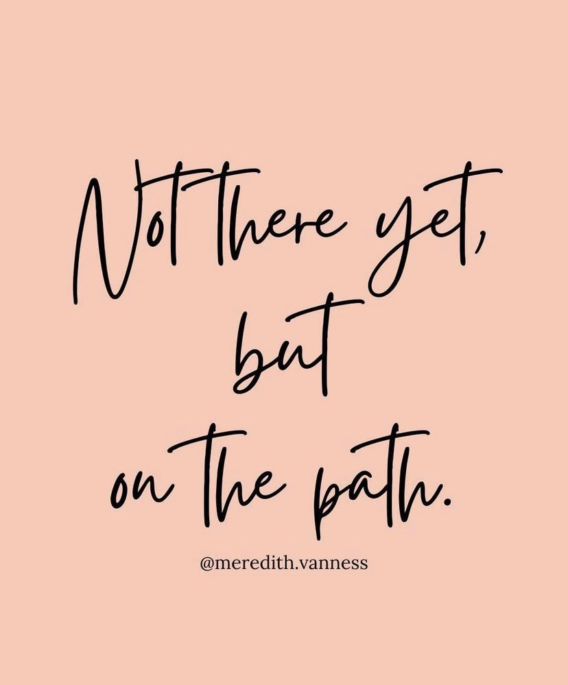 Celebrate the small wins and obstacles that you have overcome.
And stay on the path!!