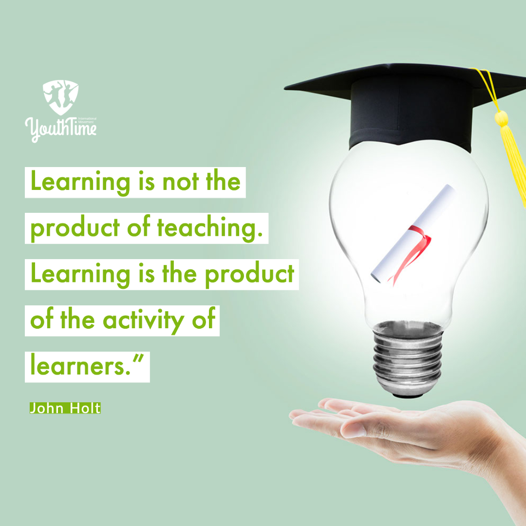 Learning is not the product of teaching. Learning is the product of the activity of learners.” – John Holt✨