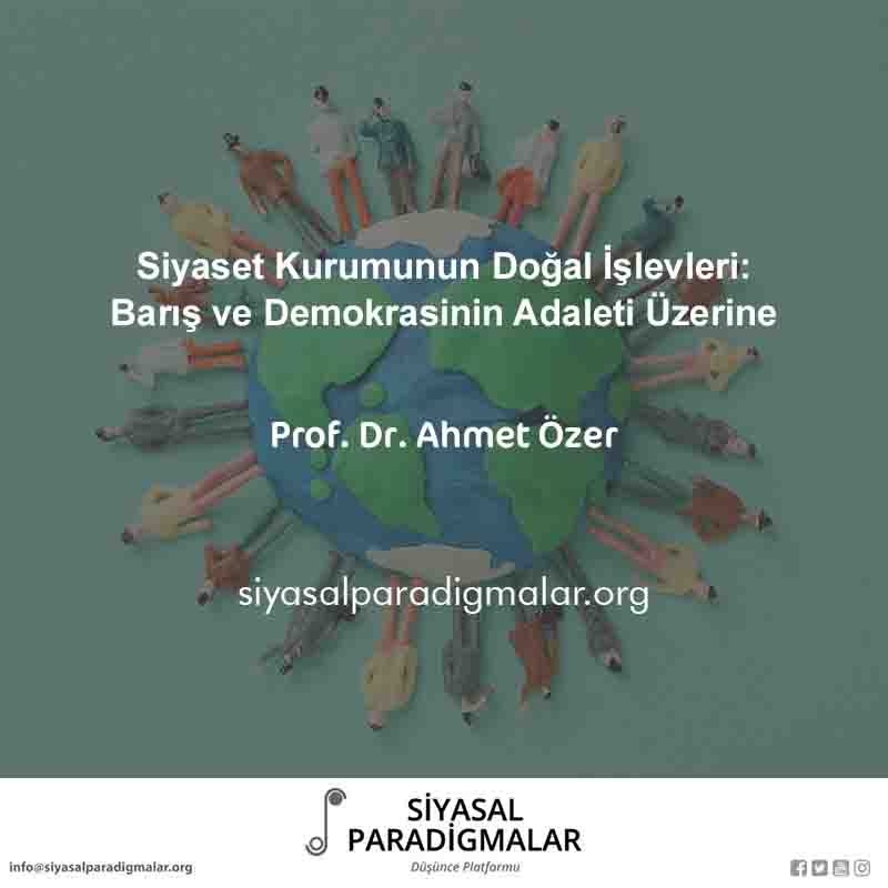 Prof. Dr. Ahmet Özer'in "Siyaset Kurumunun Doğal İşlevleri: Barış ve Demokrasinin Adaleti Üzerine" başlıklı yazısına siyasalparadigmalar.org/siyaset-kurumu… adresinden ulaşabilirsiniz.