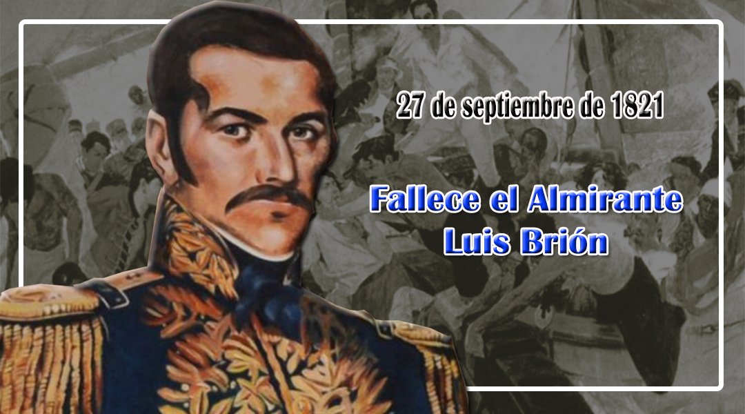 🗓️ #27Sep || Hace 201 años, falleció el incólume Almirante Luis Brión, prócer de la independencia que participó en múltiples batallas como el Combate Naval de Los Frailes, de Cabrián y la Campaña del Orinoco. Sus acciones dieron pie a la refundación de la República de Venezuela.