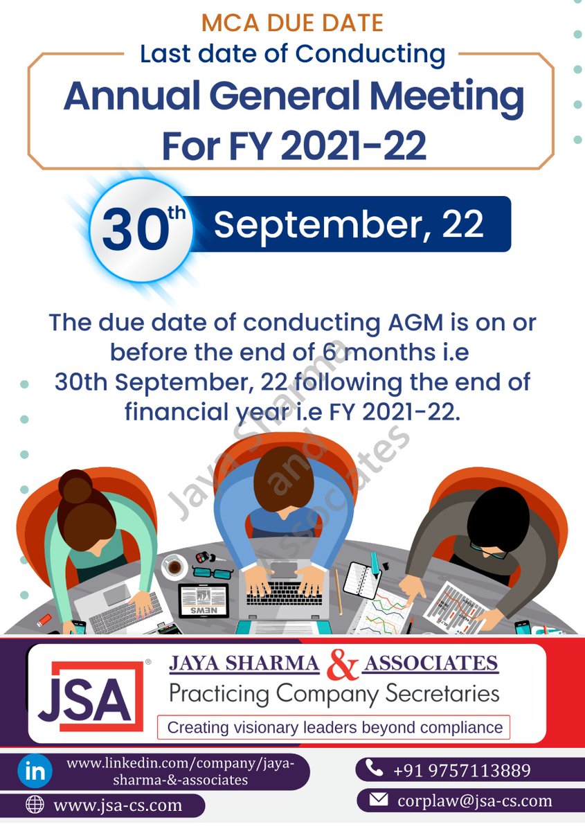 Annual General Meeting(AGM)for FY 21-22 for every company(Private or Public) that is required to hold an AGM within a period of six (06) months from the end of the financial year ie latest by  Friday, Sep 30, 2022, to consider and adopt audited financials along with Board Report