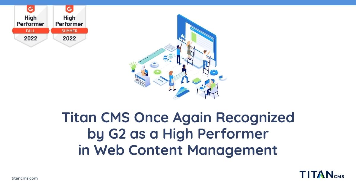 TitanCMS's tweet image. Titan CMS has once again been recognized by @G2dotcom as a High Performer in #WebContentManagement! Check out G2&apos;s Fall 2022 grid report at bit.ly/3C41Ed9, read Titan CMS reviews at bit.ly/3A0h15Q &amp;amp; request a demo today &amp;gt; bit.ly/3qgNRsM! #webCMS