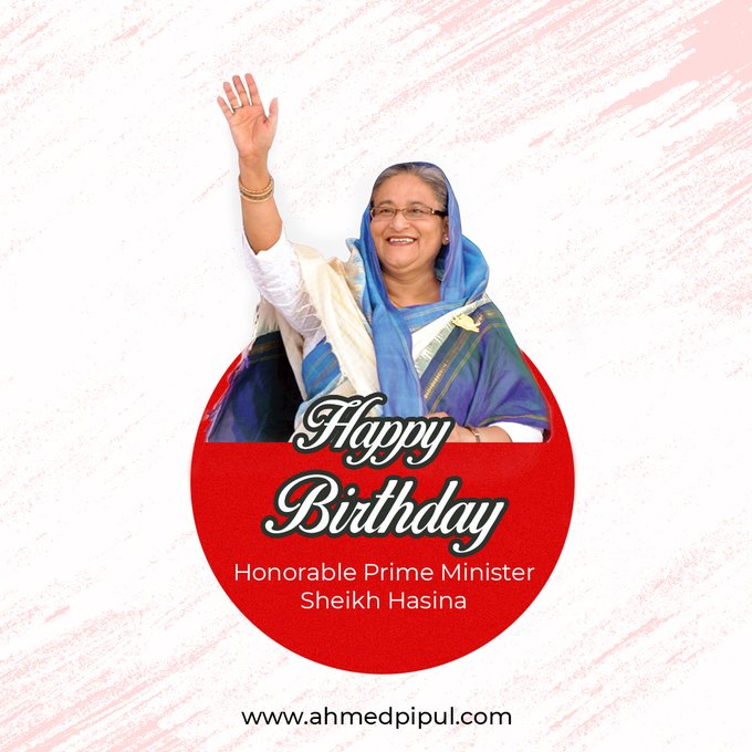 Happy Birthday Honorable Prime Minister Sheikh Hasina   