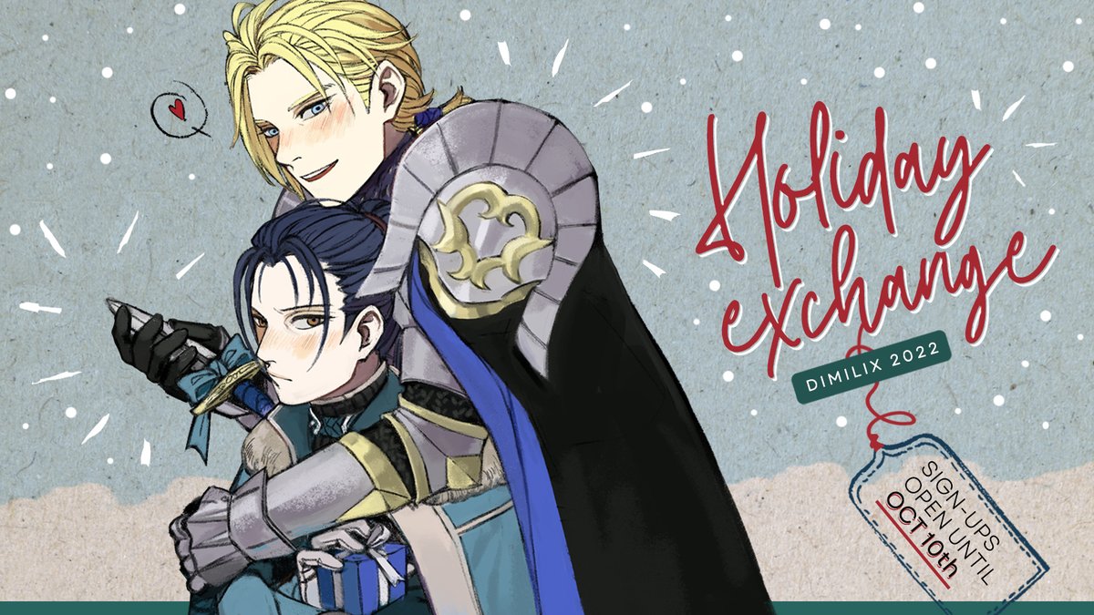 [RTs=❤️]

Give a Dimilix gift! Get a Dimilix gift! What better way to warm the heart this chilly Faerghus winter than with a little Dimilixmas joy—please join us for our fourth #Dimilix Holiday Exchange, we'd love to have you!

Sign-ups open until Oct 10, 2022 ⬇️