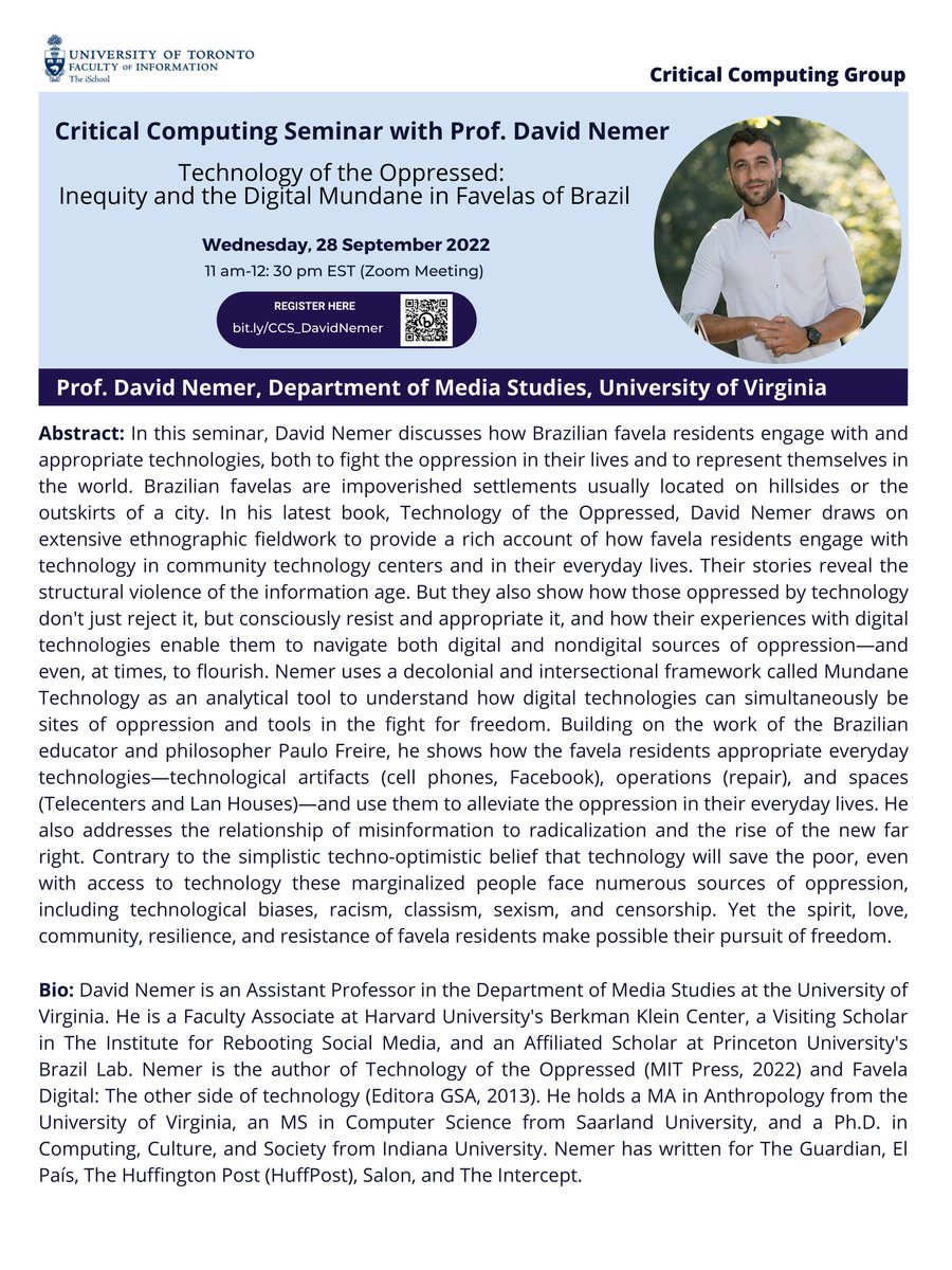 Our Critical Computing Seminar for this year will start on Sept 28 with an exciting talk by 
<a href="/DavidNemer/">David Nemer</a>, discussing his newly published book, "Technology of the Oppressed."