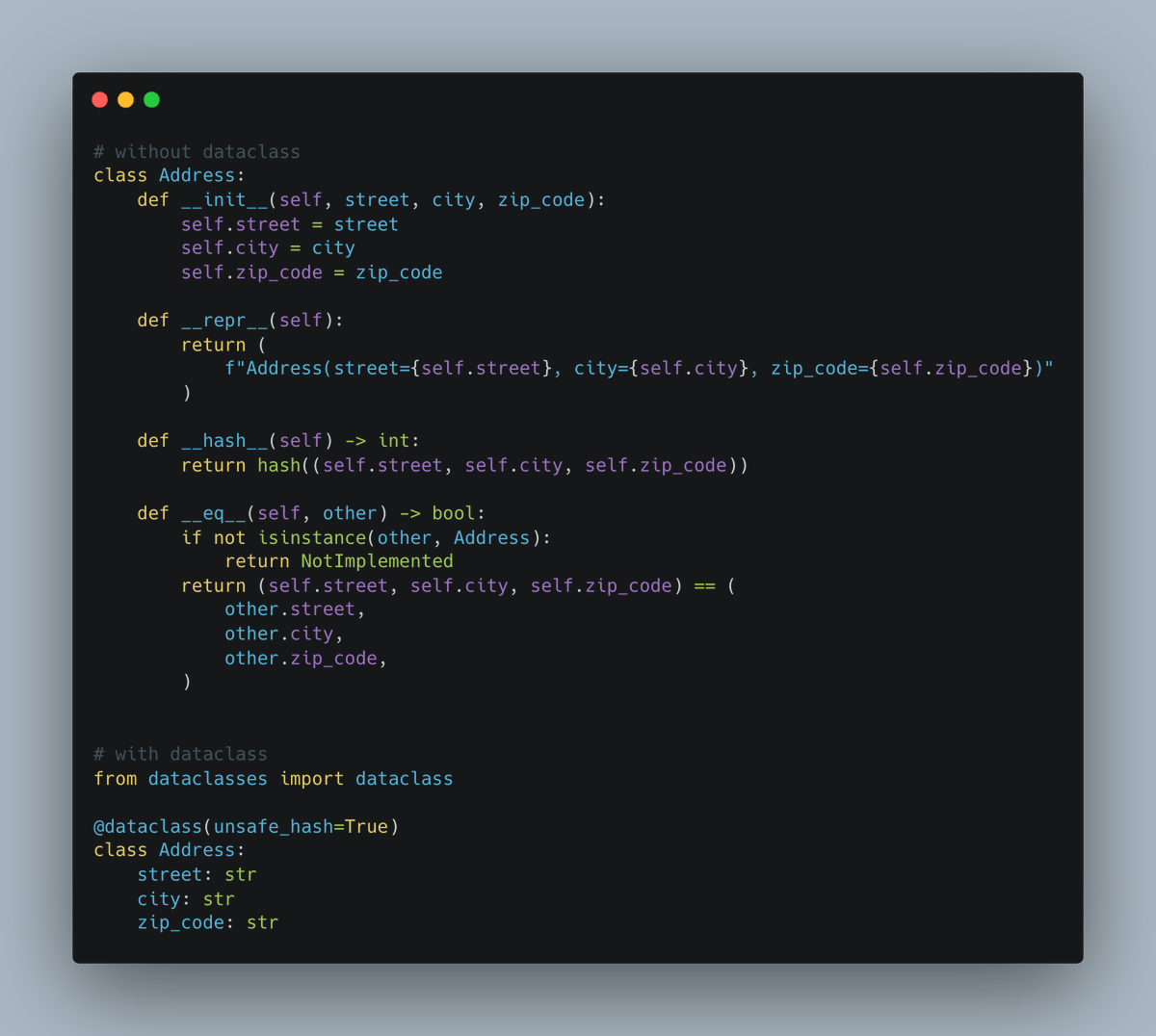 testdrivenio's tweet image. Python Clean Code Tip:

Use dataclasses when only storing attributes inside your class instances to reduce the amount of boilerplate code.

👇