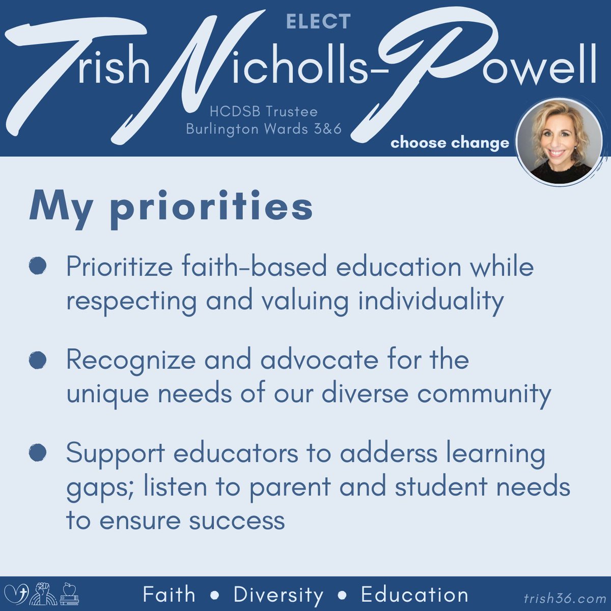 TrishNP36's tweet image. My priorities centre around faith, students, and educators. It's that simple. 

Elect me as your HCDSB Trustee for Burlington Wards 3&amp;amp;6 so that I can make these priorities a reality. 

Voting day: Monday October 24
Online voting: October 11 to 20
Advance voting: October 15 and 18
