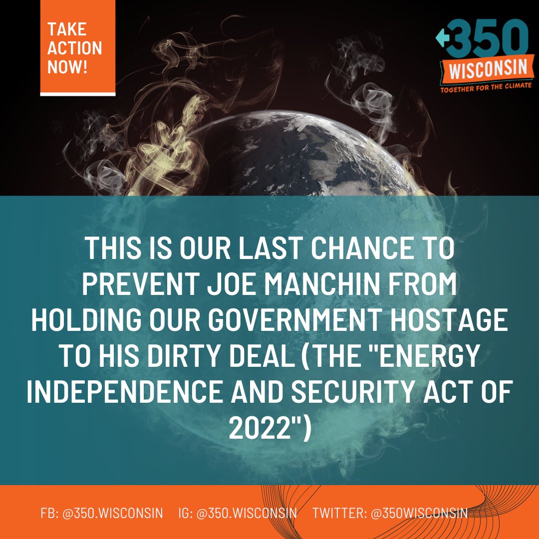 350Wisconsin's tweet photo. This is our last chance to stop Manchin's #DirtyDeal!  The US Senate is voting TONIGHT!!!  Please call your Senator and urge them to vote NO on tonight's Motion to Proceed - which would couple the fossil fuel fast-tracking bill to the #ContinuingResolution. https://t.co/ZmrK0eWQM7