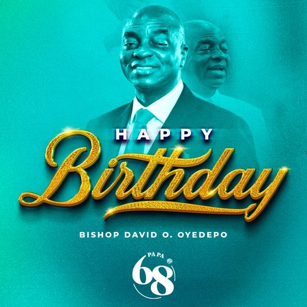 Happy birthday to our Father in the Faith - Bishop David Oyedepo
 