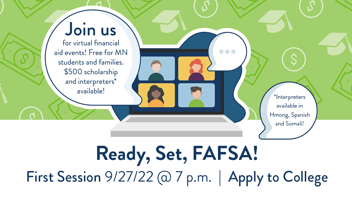 MnOfficeHiEd's tweet photo. 💵 REMINDER - #ReadySetFAFSA kicks off TONIGHT at 7 PM! The first of five in the webinar series, #ApplytoCollege will simplify the entire college application process for you and your family. Learn more ➡️ https://t.co/4KdB4XkzDw https://t.co/fGtEirD9i7