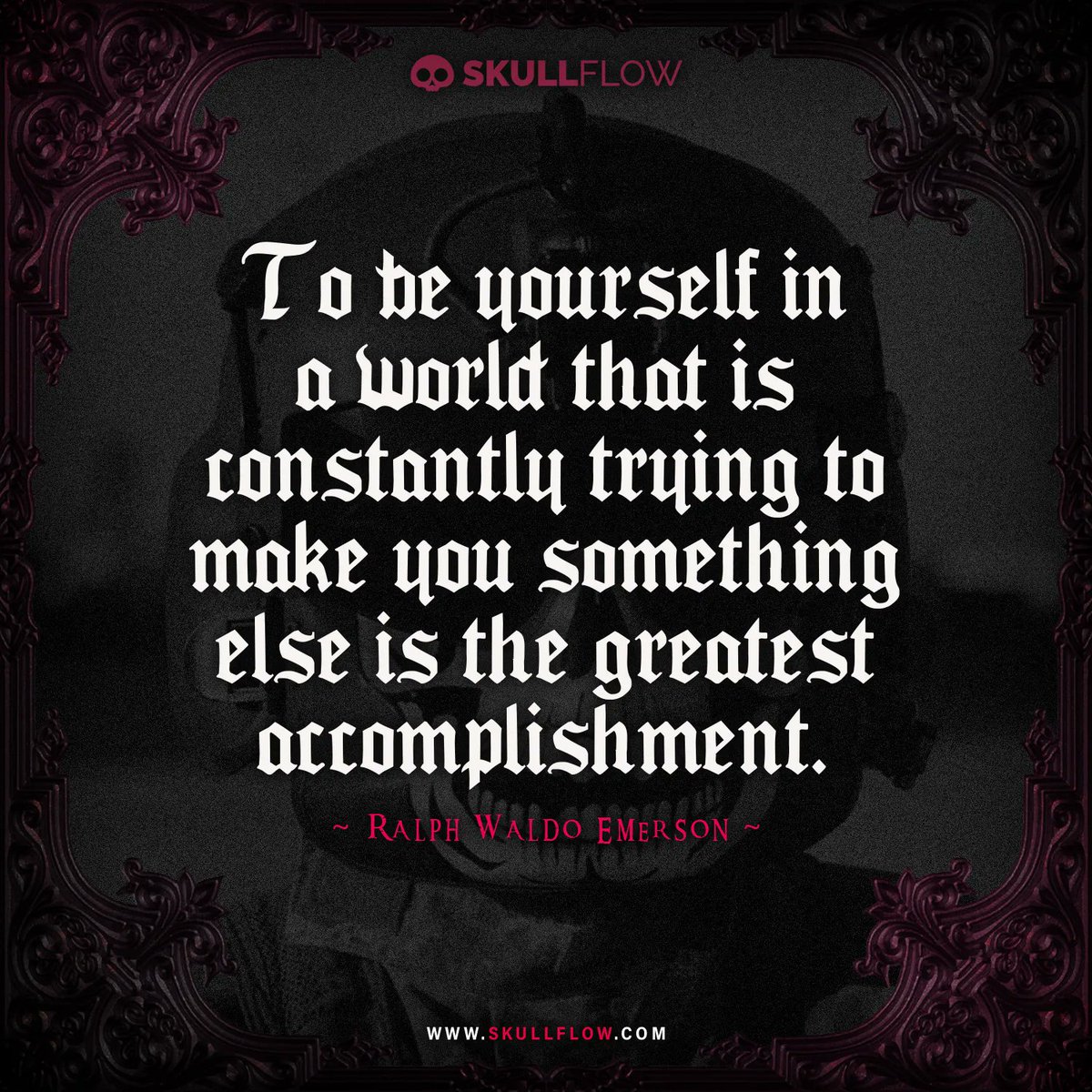skull_flow's tweet image. To be yourself in a world that is constantly trying to make you something else is the greatest accomplishment.
– Ralph Waldo Emerson

#skullflow #Gothic #quotes #quotesoftheday #dailyquotes #inpirationalquotes