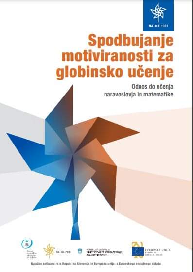 [Priročnik za vzgojitelje in učitelje]
Spodbujanje motiviranosti za globinsko učenje, Odnos do učenja naravoslovja in matematike 
zrss.si/pdf/Odnos_do_u…
<a href="/namapotiprojekt/">NA-MA POTI</a> <a href="/zrss_si/">Zavod RS za šolstvo</a>