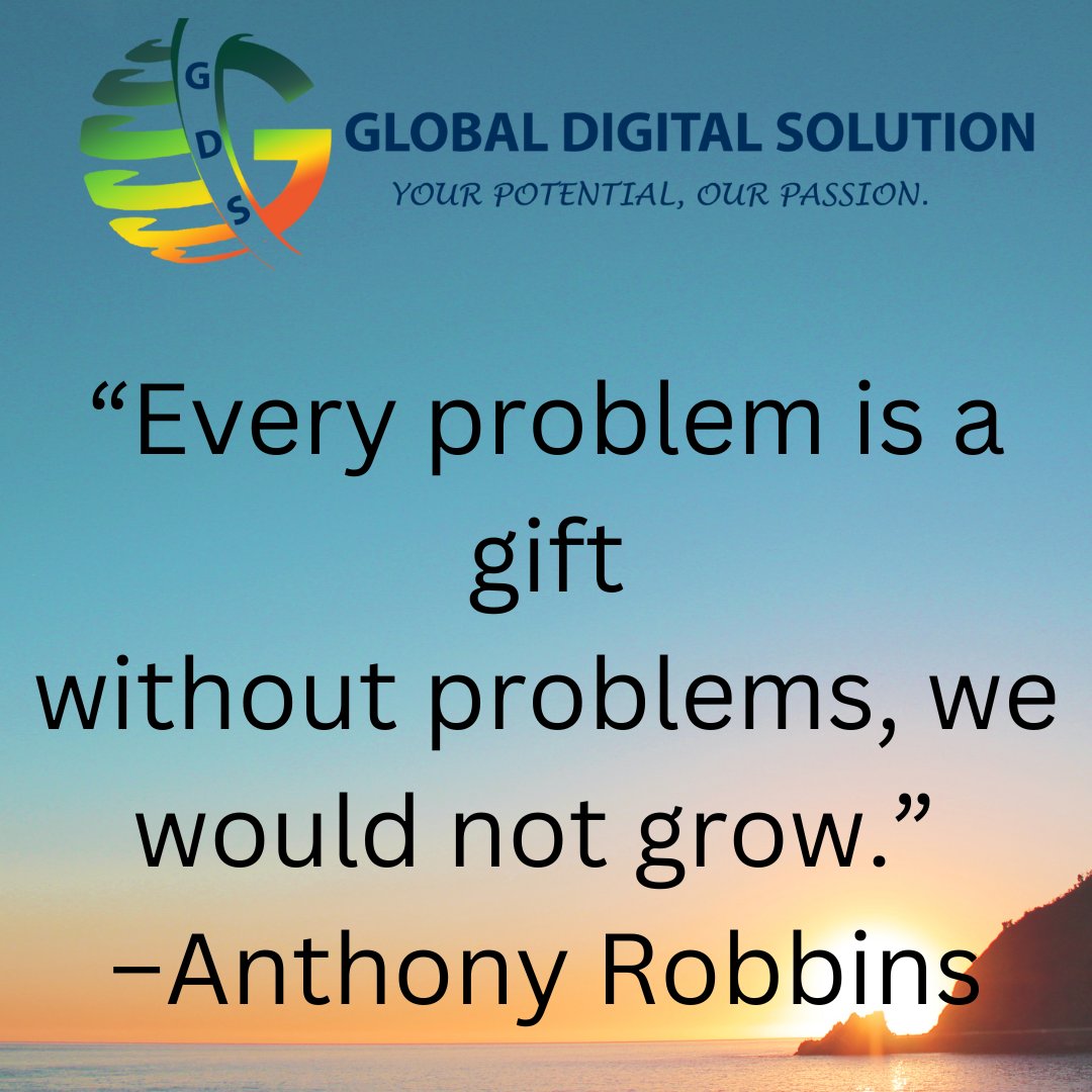 Every problem is a gift without problems, we would not grow".-Anthony Robbins..
#GlobalDigitalSolution #WednesdayMotivation #WednesdayWisdom #wednesdaythoughts #digitalmarketing #business #startup #growth  #onlinemarketing #seo #marketing #marketingdigital #marketingtips