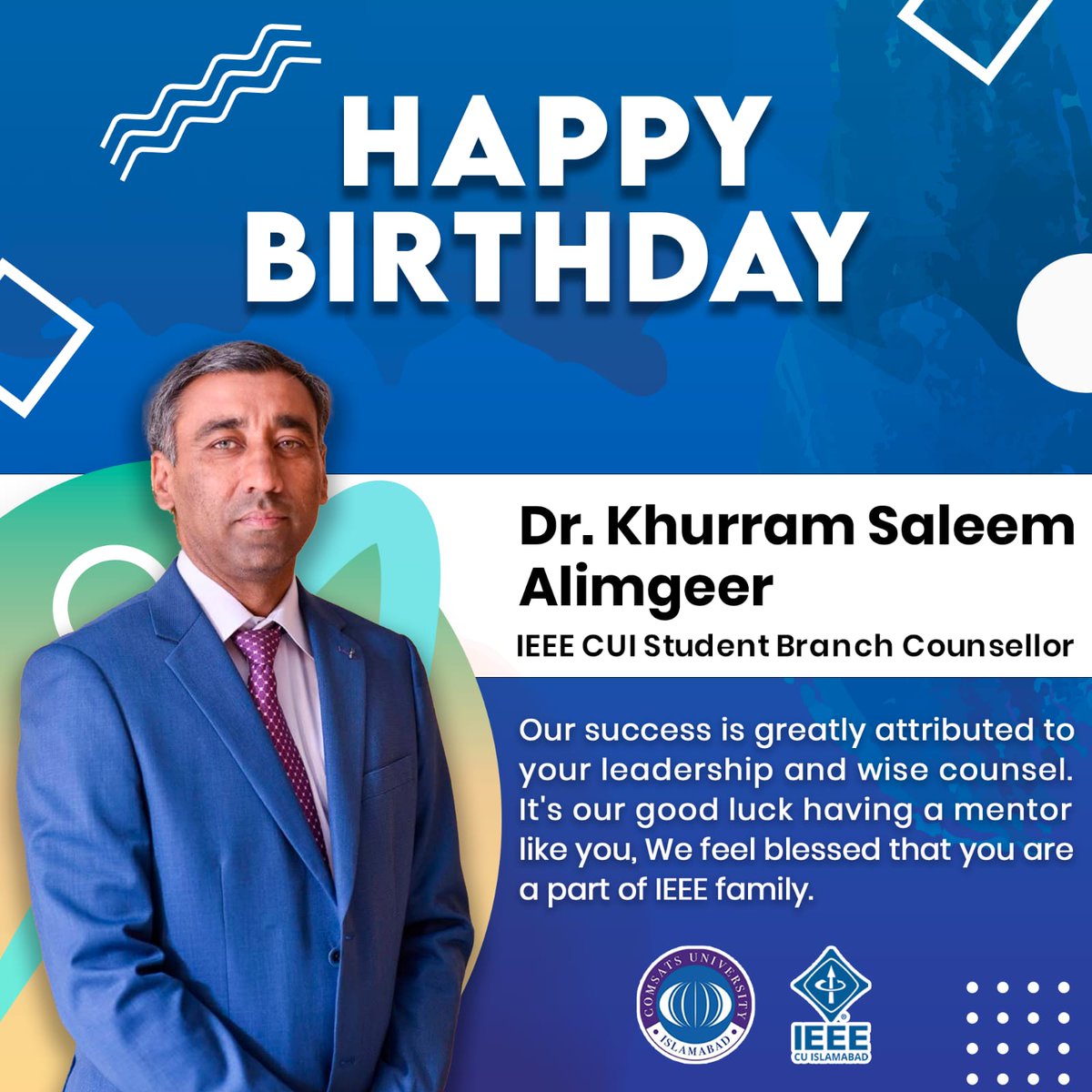 ieee_comsats's tweet photo. IEEE CUI wish our Branch Counselor "Dr. Khurram Saleem Alimgeer" a very HAPPY BIRTHDAY and a year full of blessings. โจ
#ieee #ieeecui #ciit #mentor #birthday #teacher #counsellor #advisor #comsats #2k22 @CUIofficial https://t.co/SuvaOLhTiq