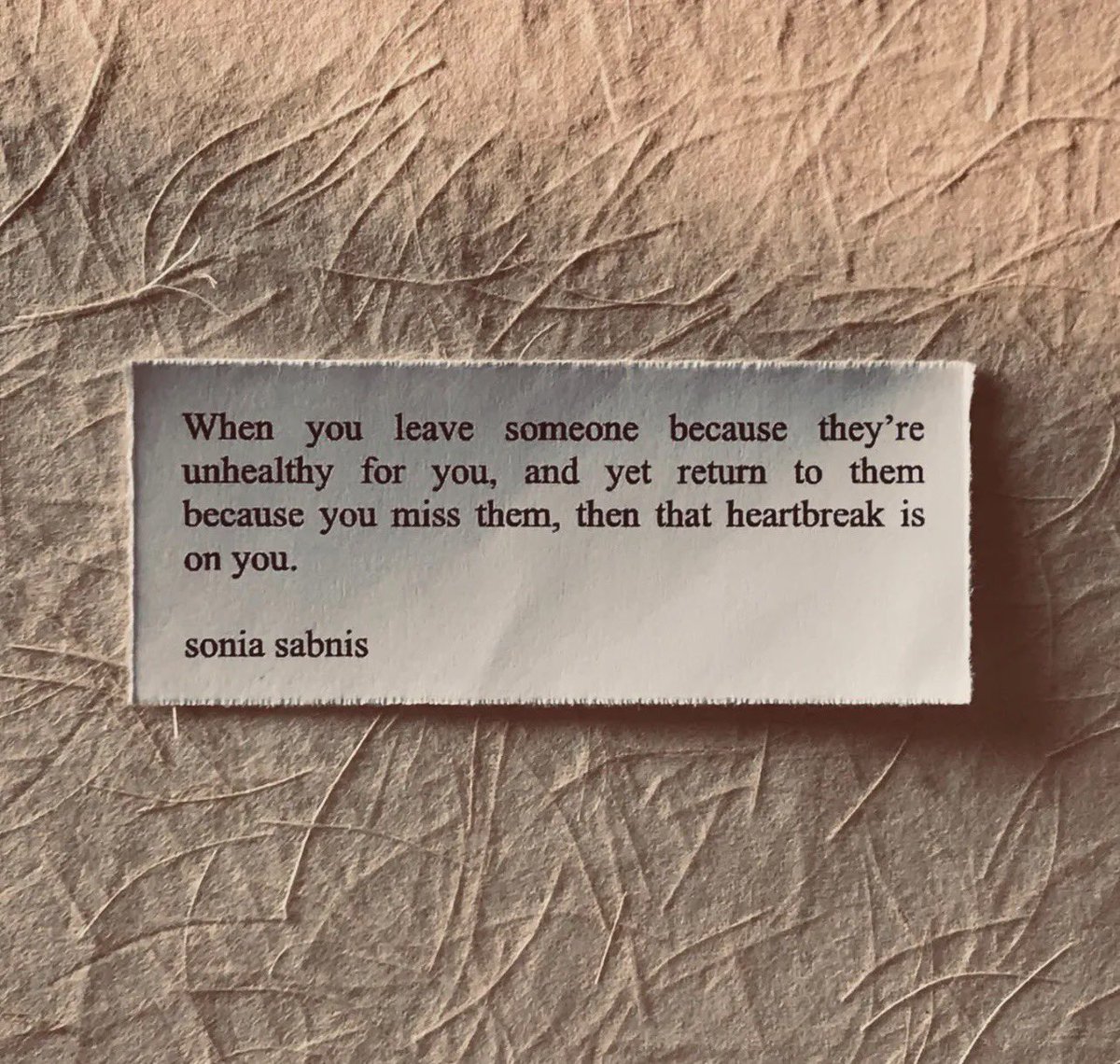 you’re causing your own heartbreak.